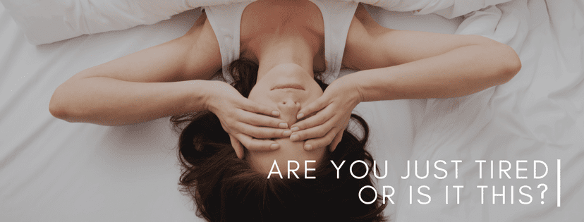 Are You Tired, or it is Just This?