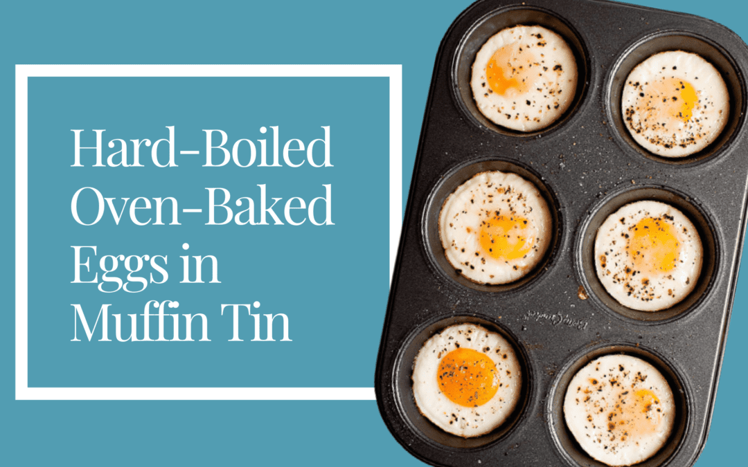 Hard-Boiled Oven-Baked Eggs in Muffin Tin